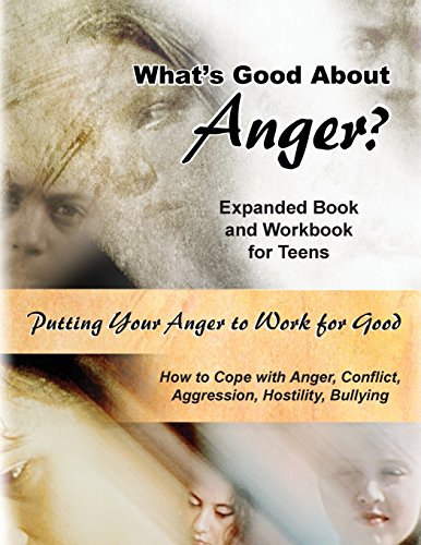 Stock image for What's Good About Anger? Expanded Book & Workbook for Teens: How to Cope with Anger, Conflict, Aggression, Hostility & Bullying for sale by HPB-Red