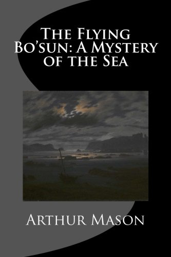 9781492901617: The Flying Bo'sun: A Mystery of the Sea