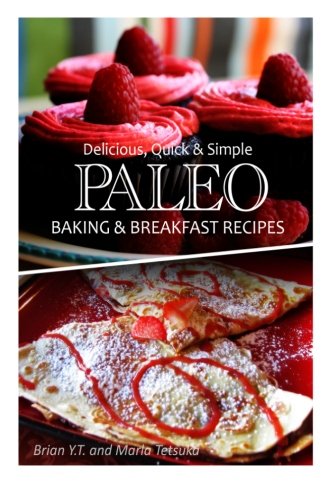 Beispielbild fr Delicious, Quick & Simple - Paleo Baking and Breakfast Recipes zum Verkauf von Revaluation Books