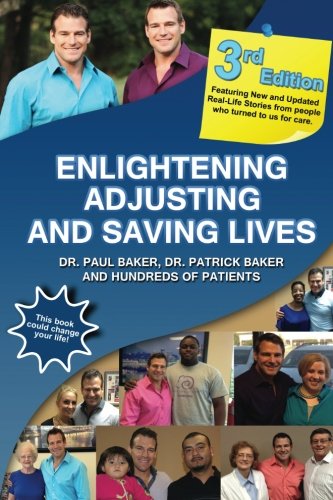 Beispielbild fr Enlightening, Adjusting and Saving Lives (3rd Edition): 20 Years of Real-Life Stories from Patients Who Turned to Our Chiropractic Care for Answers zum Verkauf von HPB-Diamond
