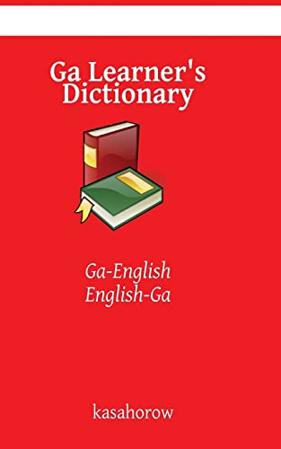 Ga Learner's Dictionary: Ga-English, English-Ga (kasahorow English Ga) - kasahorow