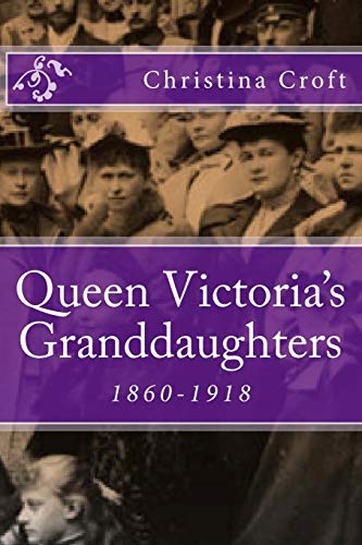 Beispielbild fr Queen Victoria's Granddaughters: 1860-1918 zum Verkauf von SecondSale