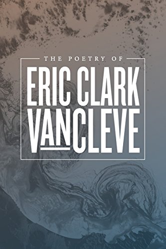 9781492906308: The Poetry of Eric Clark VanCleve