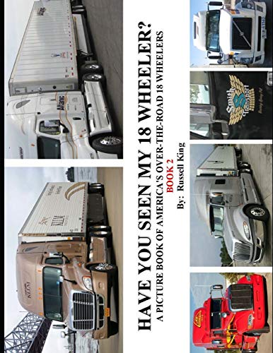 Imagen de archivo de Have You Seen My 18 Wheeler?: A Picture Book of America's Over-The-Road 18 Wheelers a la venta por THE SAINT BOOKSTORE