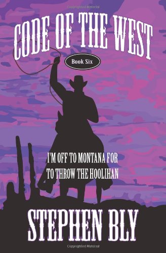 9781492910237: I'm Off to Montana for to Throw the Hoolihan (Code of the West) (Volume 6)