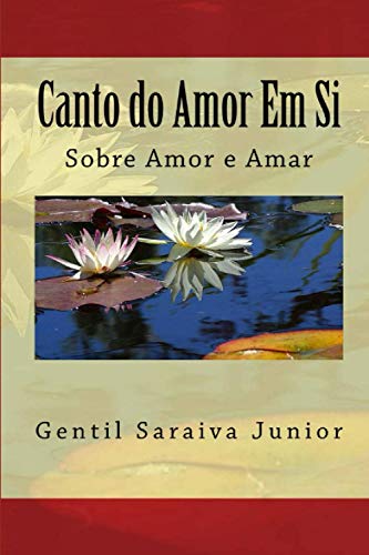 9781492910831: Canto do Amor em Si: Livro de poemas (Portuguese Edition)