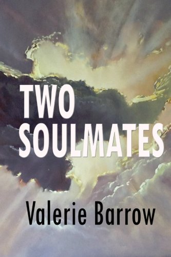 9781492911937: TWO SOULMATES ... Walking Through Time & History: A chronicle of the spiritual and physical events and experiences of Valerie and John Barrow, and their many lifetimes together.