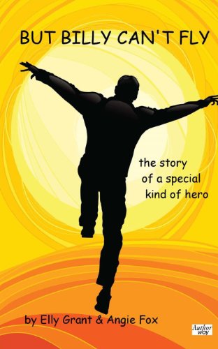 9781492915010: But Billy Can't Fly: The Story of a Special Kind of Hero