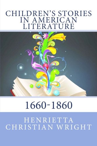 9781492915805: Children's Stories in American Literature: 1660-1860