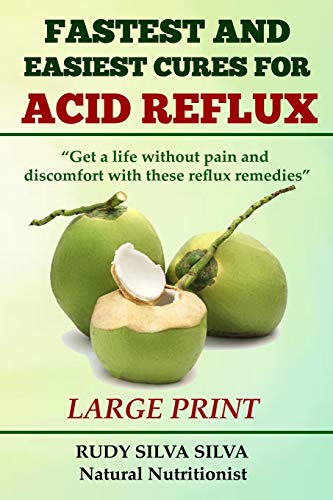 9781492920212: Fastest and Easiest Cures for Acid Reflux: Large Print: Get a life without pain and discomfort with these reflux remedies
