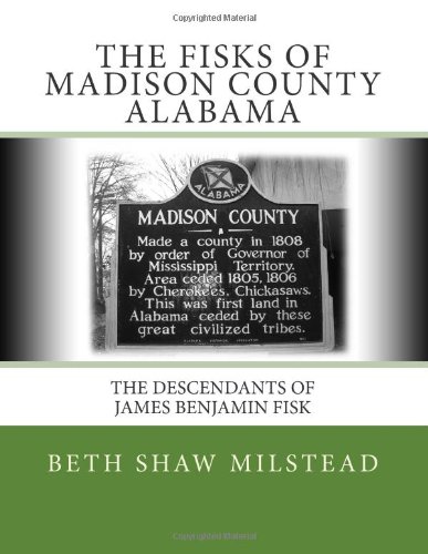 9781492920953: The Fisks of Madison County Alabama: The Descendants of James Benjamin Fisk