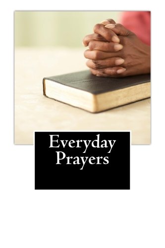 Stock image for Everyday Prayers: Timeless prayers of faith that move the mountains in your life and the lives of those you love for sale by Wonder Book