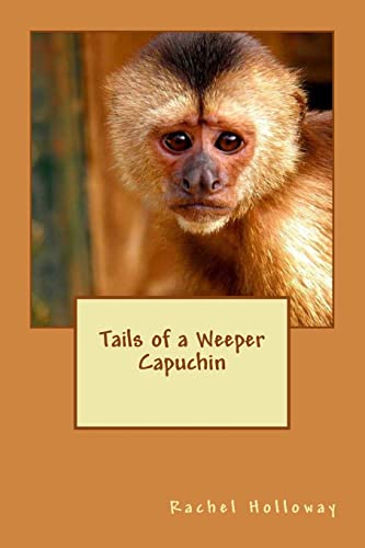 Imagen de archivo de Tails of a Weeper Capuchin a la venta por California Books