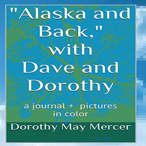 Beispielbild fr Alaska and Back: with Dave and Dorothy zum Verkauf von Lucky's Textbooks