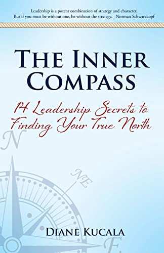 9781492926733: The Inner Compass: 14 Leadership Secrets to Finding Your True North