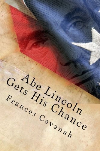 9781492926887: Abe Lincoln Gets His Chance