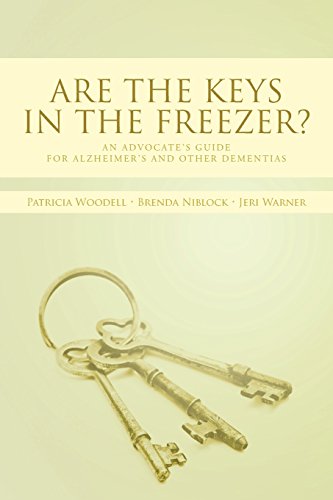 Beispielbild fr Are the Keys in the Freezer? : An Advocate's Guide for Alzheimer's and Other Dementias zum Verkauf von Better World Books