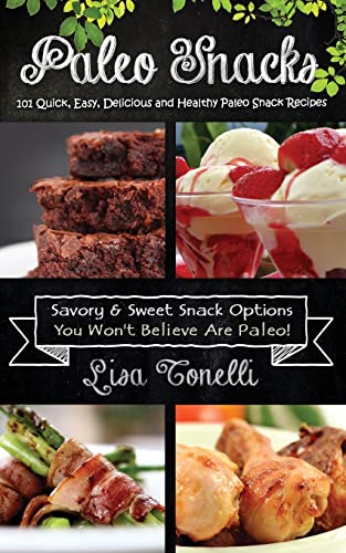 Stock image for Paleo Snacks: 101 Quick, Easy, Delicious and Healthy Paleo Snack Recipes for sale by ThriftBooks-Dallas