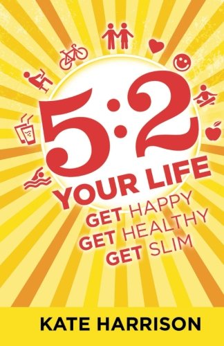 Beispielbild fr 5:2 Your Life: Get Happy, Get Healthy, Get Slim zum Verkauf von WorldofBooks