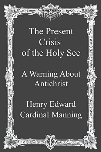 Beispielbild fr The Present Crisis of the Holy See: A Warning About Antichrist zum Verkauf von Save With Sam