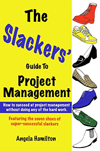 Immagine dell'editore per The Slackers' Guide to Project Management: Featuring the Seven Shoes of Super-Successful Slackers venduto da Bahamut Media
