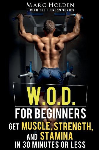 Stock image for W.O.D. for Beginners: Get Muscle, Strength and Stamina in 30 Minutes or Less for sale by Half Price Books Inc.