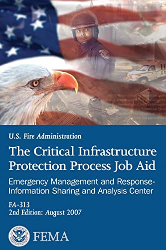 Imagen de archivo de The Critical Infrastructure Protection Process Job Aid: Emergency Management and Response-Information Sharing and Analysis Center (U.S. Fire Adminstration) a la venta por Lucky's Textbooks