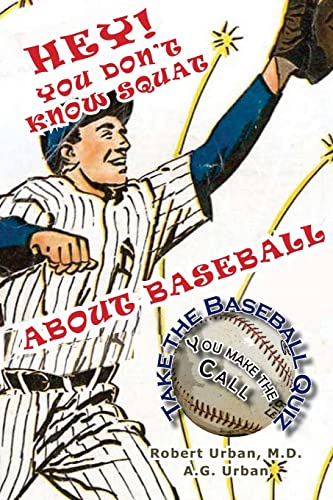 Stock image for Hey! You Don't Know Squat About Baseball: Take the Baseball Quiz - You Make the Call for sale by Lucky's Textbooks