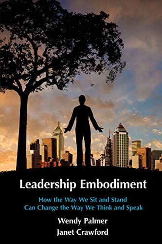 Beispielbild fr Leadership Embodiment: How the Way We Sit and Stand Can Change the Way We Think and Speak zum Verkauf von SecondSale