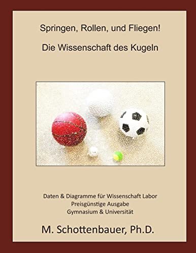 Beispielbild fr Springen, Rollen, und Fliegen! Die Wissenschaft des Kugeln: Preisgnstige Ausgabe (German Edition) zum Verkauf von Lucky's Textbooks