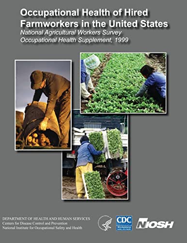 Imagen de archivo de Occupational Health of Hired Farmworkers in the United States National Agricultural Workers Survey Occupational Health Supplement, 1999 a la venta por Lucky's Textbooks