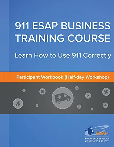 Stock image for 911 ESAP Business Training Course (Participants Manual): Become more confident in using the 911 Emergency Calling System for sale by THE SAINT BOOKSTORE