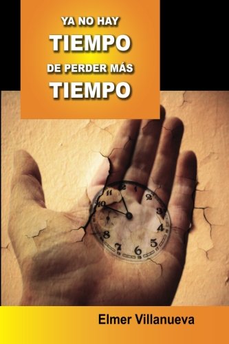Stock image for Ya no hay tiempo de perder más tiempo (Spanish Edition) for sale by ThriftBooks-Atlanta