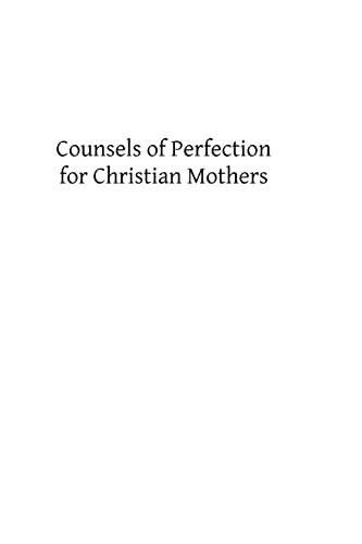 Beispielbild fr Counsels of Perfection for Christian Mothers zum Verkauf von California Books