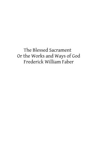 9781492960966: The Blessed Sacrament: Or the Works and Ways of God