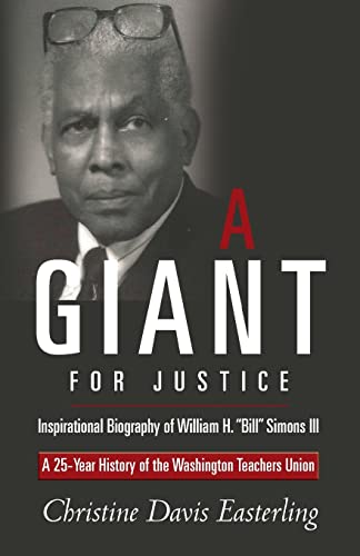 Stock image for A Giant for Justice": A 25-Year History of the Washington Teacher's Union and a Biography of William H. "Bill" Simons III for sale by California Books