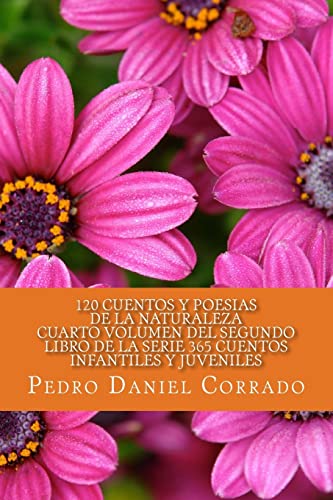 Imagen de archivo de Cuentos y Poesias de la Naturaleza - Cuarto Volumen: 365 Cuentos Infantiles y Juveniles (Spanish Edition) a la venta por Lucky's Textbooks