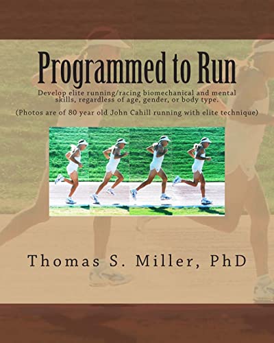 9781492965350: Programmed to Run: Develop elite running/racing biomechanical and mental skills, regardless of age, gender, or body type.