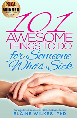 Stock image for 101 Awesome Things to Do for Someone Who's Sick: Caring Ideas + Resources + Gifts + Stories + Love for sale by SecondSale