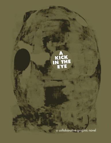 Stock image for A kick In The Eye: A Collaborative Graphic Novel for sale by Half Price Books Inc.