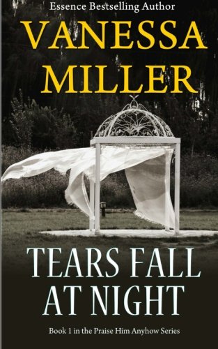 Stock image for Tears Fall at Night (Praise Him Anyhow) for sale by SecondSale