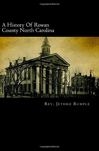 9781492980551: A History Of Rowan County North Carolina: Containing Sketches Of Prominent Families And Distinguished Men With An Appendix