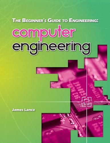 Beispielbild fr The Beginner's Guide to Engineering: Computer Engineering zum Verkauf von ThriftBooks-Atlanta