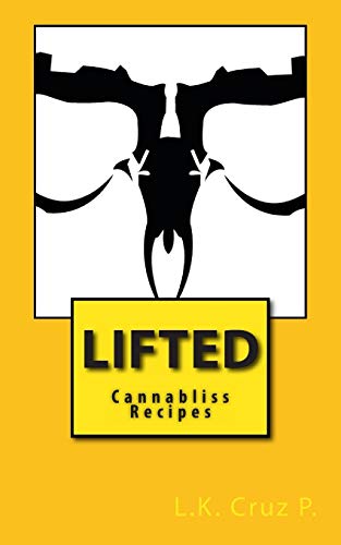 9781492983835: Lifted CannaBliss Recipes: A guide to making Marijuana Butter and Uplifting Recipes: 1 (My First Dank Cookbook)