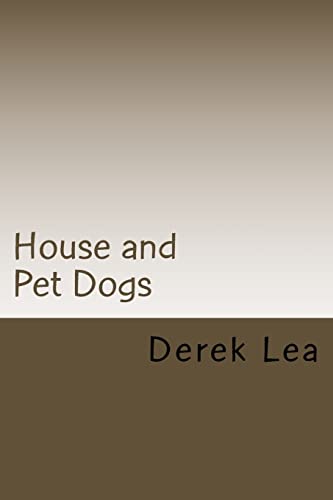 Stock image for House and Pet Dogs: Their Selection, Care and Training for sale by THE SAINT BOOKSTORE