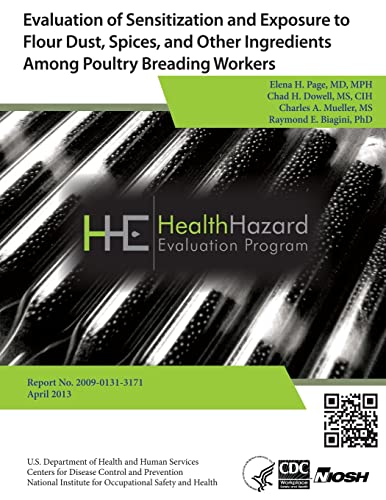 Beispielbild fr Evaluation of Sensitization and Exposure to Flour Dust, Spices, and Other Ingredients Among Poultry Breading Workers: Health Hazard Evaluation Report 2009-0131-3171What zum Verkauf von Lucky's Textbooks