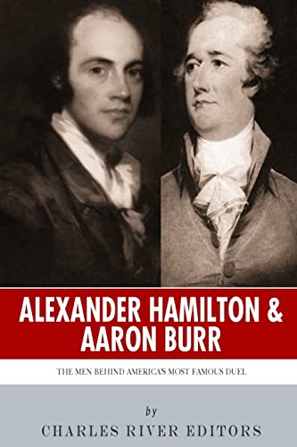 9781492990352: Alexander Hamilton & Aaron Burr: The Men Behind America's Most Famous Duel
