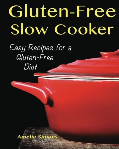 Stock image for Gluten-Free Slow Cooker: Easy Recipes for a Gluten Free Diet for sale by Gulf Coast Books