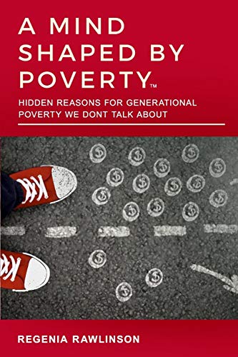 Imagen de archivo de A Mind Shaped by Poverty: Hidden Reasons for Generational Poverty We Don't Talk About a la venta por SecondSale