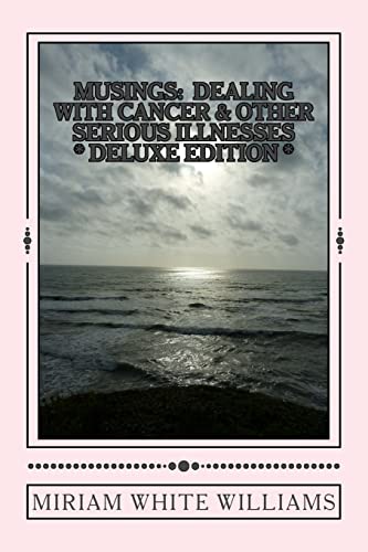 Imagen de archivo de DELUXE EDITION MUSINGS: Dealing With Cancer & Other Serious Illnesses: A Compilation of Reflections, Insights and Inspirations a la venta por medimops